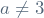 a \neq 3