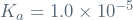 K_a = 1.0 \times 10^{-5}