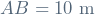 AB = 10 \ \mathrm{m}