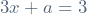 3x + a = 3