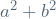 a^{2} + b^{2}