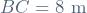 BC = 8 \ \mathrm{m}