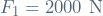 F_1 = 2000 \ \mathrm{N}