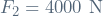 F_2 = 4000 \ \mathrm{N}