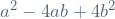 a^{2} - 4ab + 4b^{2}